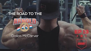 Road To The 2017 Arnold Classic  Dallas McCarver  Ep13 [upl. by Ner]