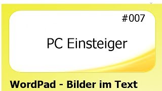 PC Einsteiger 007 WordPad  Bilder im Text deutsch [upl. by Freytag]