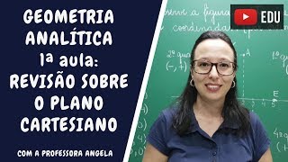 Início no estudo sobre Geometria Analítica  Plano Cartesiano  Professora Angela [upl. by Nodnarg]