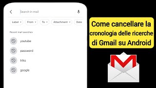 Come cancellare la cronologia delle ricerche di Gmail sul telefono Android [upl. by Karlotte]