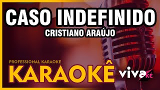 KARAOKÊ  Caso Indefinido  Cristiano Araújo 🎤 [upl. by Aiciles]