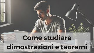 Come studiare teoremi e dimostrazioni [upl. by Adnicul]