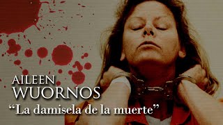 AILEEN WUORNOS  quotLA DAMISELA DE LA MUERTEquot [upl. by Anoj833]