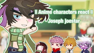 Anime characters react to  Joseph Joestar  VaL  15  Read desc Important [upl. by Crofton]