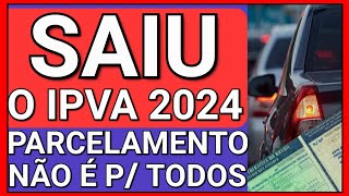 EU AVISEI PARCELAMENTO DO IPVA 2024 NÃO É PARA TODOS ENTENDA [upl. by Adelric]