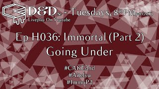 Immortal Part 2 H036 Going Under  DungeonsampDragons 5e [upl. by Nolyk]