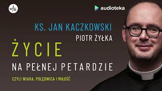 ks Jan Kaczkowski Piotr Żyłka quotŻycie na pełnej petardziequot  audiobook [upl. by Chae]