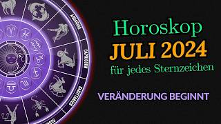 HOROSKOP FÜR JULI 2024 FÜR JEDES STERNZEICHEN [upl. by Fogarty483]