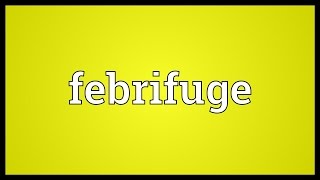 Febrifuge Meaning [upl. by Lud856]