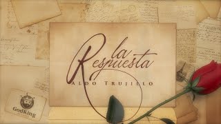 La Respuesta  Aldo Trujillo Video Lyric [upl. by Yevad]