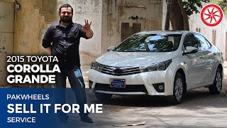 Toyota Corolla Grande 2015  Sell It For Me  PakWheels [upl. by Gratia]