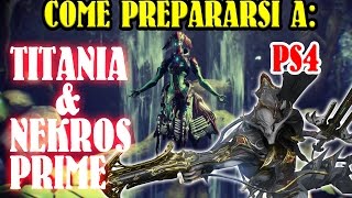 WARFRAME PS4  Prepararsi a Titania e Nekros [upl. by Ahseka]