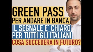 GREEN PASS PER ANDARE IN BANCA IL SEGNALE E PER TUTTI GLI ITALIANICosa potrebbe succedere domani [upl. by Ailecnarf]