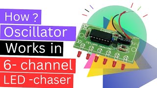 HOW  OSCILLATOR CIRCUIT WORKING IN THE 6 CH RUNNING LIGHT PROJECT CIRCUIT DIAGRAM EXPLANATION [upl. by Acirdna]