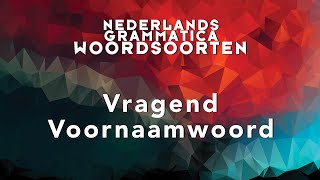 Grammatica Woordsoorten Vragend Voornaamwoord [upl. by Server]