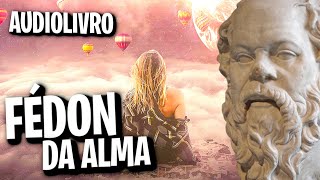 FÉDON OU DA ALMA  PLATÃO AUDIOLIVROAUDIOBOOK [upl. by Norrabal]