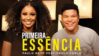 Primeira Essência  Paulo Neto Feat Paola Carla MKNetwork [upl. by Hezekiah665]