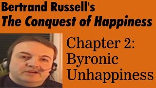 Conquest of Happiness Ch 2 Byronic Unhappiness [upl. by Aimat]