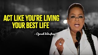 Act Like Youre Living Your Best Life  Oprah Winfrey MOTIVATION [upl. by Cleodel684]