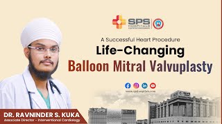 Successful Balloon Mitral Valvuloplasty BMV for Shrunken Mitral Valve  SPS Hospitals [upl. by Aurilia]