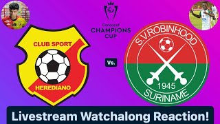 CS Herediano Vs SV Robinhood 2024 CONCACAF Champions Cup Round of 16 Livestream Watchalong Reaction [upl. by Annoek]