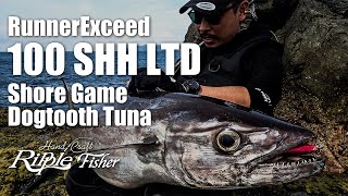 RunnerExceed 100SHH Limited  Shore Game Dogtooth Tuna [upl. by Adnawyt]