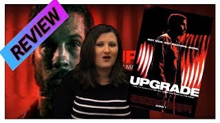 Upgrade 2018 Mild Spoilers Movie Review [upl. by Leryt]