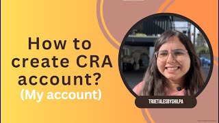 How to create your CRA account Stepbystep process  When and how to create Canada Revenue Agency [upl. by Enyale]