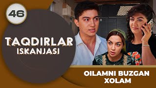 OILAMNI BUZGAN XOLAM quotTaqdirlar Iskanjasiquot 46qism [upl. by Aitrop]