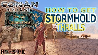 How To Get Stormhold Thralls Conan Exiles Age of Calamitous [upl. by Enyawed]