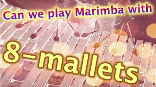 If Marimba player try to play with 8mallets 「Road to 8mallets Vol1」 [upl. by Phiona]