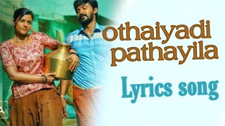 Othaiyadi Pathayila full Lyrics Song  LyricsEra [upl. by Margarette]