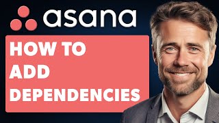 How To Add Dependencies On Asana Full 2024 Guide [upl. by Siulesoj957]