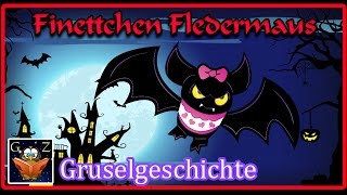 Gruselgeschichte  FINETTCHEN FLEDERMAUS  Youtube Hörbuch I Deutsch [upl. by Bez]