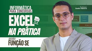 Aula de EXCEL  Questões da Função SE  Informática com Danilo Vilanova opior concurso excel [upl. by Lotson91]