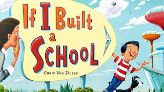 If I Built a School – 🏫 Creative read aloud kids book by Chris Van Dusen [upl. by Barny]