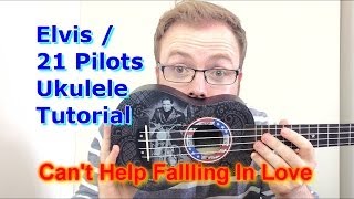 Cant Help Falling In Love  Elvis PresleyTwenty One Pilots Ukulele Tutorial [upl. by Cheffetz36]