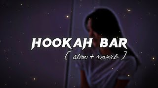 HOOKAH BAR   slow  reverb   lofi slow [upl. by Giuseppe]