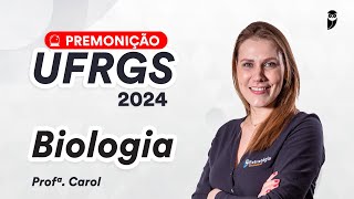 Premonição UFRGS 2024  Biologia  Prof Carol Negrin [upl. by Consuelo]