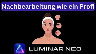 Luminar Neo Tutorial  Hintergrund Ebenen Presets amp Portrait [upl. by Havens346]