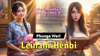 Leinam Henbi  Manipuri Phunga Wari  Helly Maisnam🎤  Monalika Keisham✍️ [upl. by Onairam672]