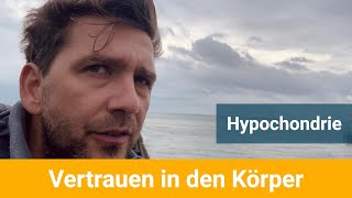 Hypochondrie  und das Vertrauen in den eigenen Körper [upl. by Tingley60]