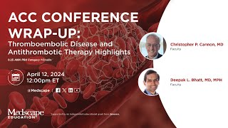 ACC Conference Wrapup Thromboembolic Disease and Antithrombotic Therapy Highlights [upl. by Sone]