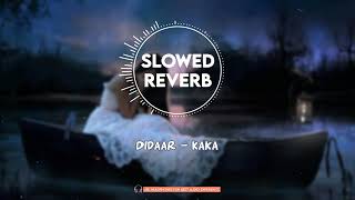 Didaar  Full LoFi  Perfectly  SlowedReverb Kaka New Punjabi Song [upl. by Berkley694]