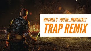 Eon  Youre immortal The Witcher 3 Trap Remix [upl. by Ellerehs]