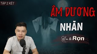 Tập 2 Kết Âm Dương Nhãn  Truyện Ma Có Thật Về Thầy Pháp Đình Soạn Kể Sợ [upl. by Aicek]