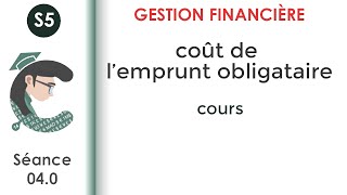 Coût de lemprunt obligataire séance 040 GestionFinancièreS5 [upl. by Darryl736]