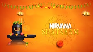 NIRVANA SHATAKAM  Chidananda Roopah Shivoham Complete Shiv Mantra Meditation Music with Lyrics [upl. by Shorter]