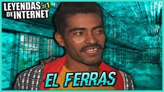 EL FERRAS 🍺🍺 Leyendas de internet [upl. by Bondie]