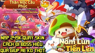 Nấm Lùn Tiến Lên  Nạp 249K Quay Skin Nâng Chuối Chính Nghĩa amp Cách Đi Boss  Nấm Lùn Tiến Lên Code [upl. by Ribak]